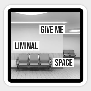 Give me liminal space Sticker